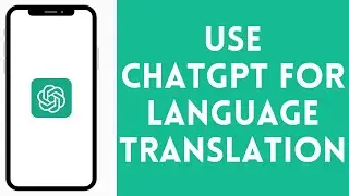 How to Use ChatGPT for Language Translation 2024 | ChatGPT Use for Language Translation