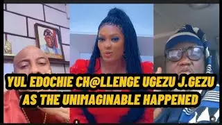 YUL EDOCHIE CH@LLENGE UGEZU J.UGEZU AS THE UNIMAGINABLE HAPPENED.