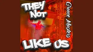 They not like us