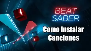 Como Instalar Canciones En Beat Saber || version 1.6.0 ||