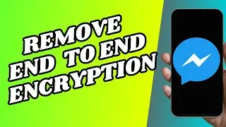 How To Remove Messenger End To End Encryption