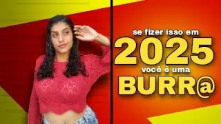 10 coisas para NÃO fazer em 2025