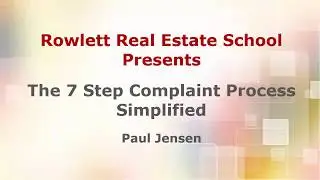 Rowlett Real Estate School - The 7 Step Complaint Process SIMPLIFIED - Florida Real Estate