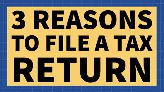 3 Reasons to File a Tax Return in 2021!