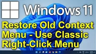 ✔️ Windows 11 - Use Classic Right-Click Menu - Restore Old Context Menu