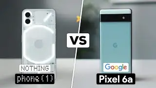 Nothing Phone (1) VS Google Pixel 6A 2023! - Which Is The Best Mid-Range Smartphone?