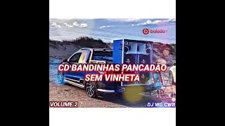 CD BANDINHAS PANCADÃO SEM VINHETA VOLUME.2 DJ WG CWB