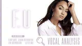 Little Mix - F.U - Vocal Analysis