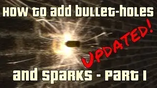 How to add Bullet Holes and Sparks in BGE - Part 1