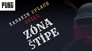 ZÓNA ŠTÍPE - PUBG Karakin Solo - 2 Place, 6 Kills