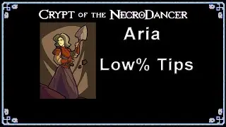 Crypt of the NecroDancer -  ARIA Low% Character TIPS & STRATEGIES