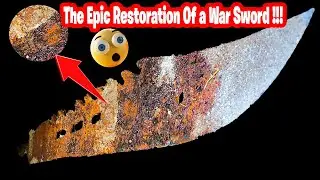 "Buried for Decades: The Epic Restoration of a War Sword!"