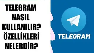 TELEGRAM NASIL KULLANILIR? (Whatsapp Rakibi Telegram'ın Özellikleri)
