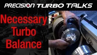 Is Turbocharger Balancing Important? - Precision Turbo Talks