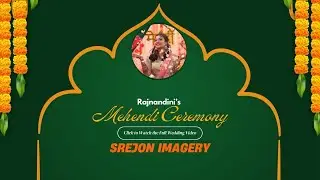 Rajnandini's Mehendi Ceremony Full Video l Srejon Imagery