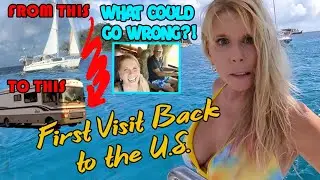 Ep 101  First Visit back to the U.S. From a sailboat to an RV! What could go wrong?