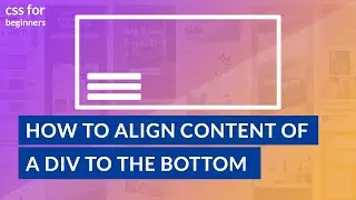 CSS Beginner - How To Align the Content of a Div to the Bottom (EASY)