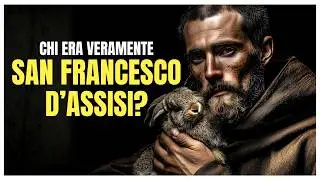 Chi era veramente SAN FRANCESCO d'Assisi?