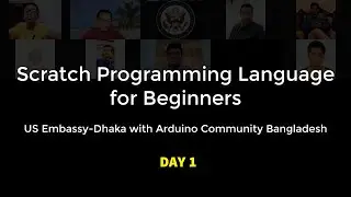 Scratch Programming for Beginners (Day 1 Live) | US Embassy with Arduino Community BD | Akif Islam