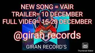 new song vair is coming chack discription for more detail @giranrecords