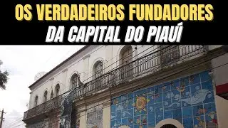 Teresina e os verdadeiros fundadores da capital do Piauí
