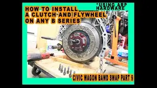 How to install B series in EF Civic Chassis Part 9 | HowTo: Clutch & Flywheel 4 any B series #ARP