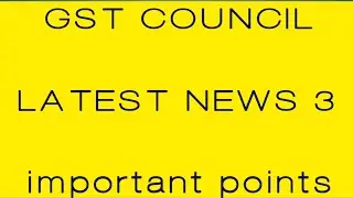 gst latest news | GST LATEST NEWS UPDATE