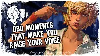 DBD Moments That Make You Raise Your Voice - Dead by Daylight