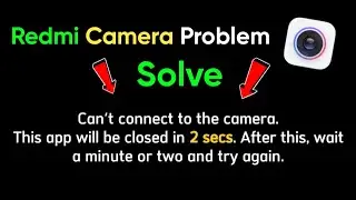 can't connect to the camera in redmi | Xiaomi | miui 14 camera automatic closed and autoback