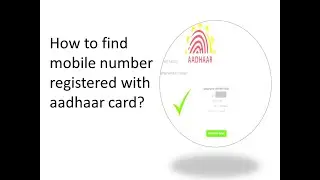 How to find mobile number registered with aadhaar card?
