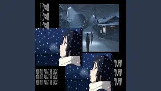 You Melt Away the Snow