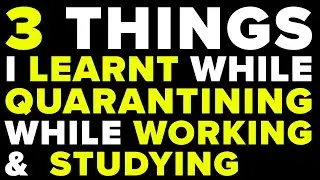 What I learnt from Working and Studying while Quarantining