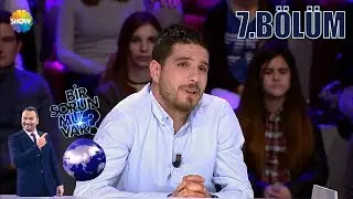 Bir Sorun mu Var? 7.Bölüm