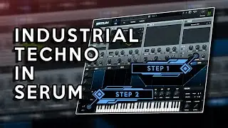 How I Made My Best Industrial Techno... in Serum (part 1)