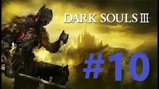 Dark Souls 3 прохождение в первый раз #10 - секретная локация и прохождение DLC