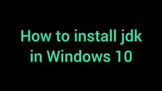 How to install jdk in Windows 10. Main step to Java programming language.