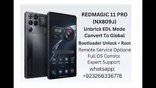 REDMAGIC 11 PRO (NX809J) | Unbrick EDL Mode| Convert To Global | Bootloader Unlock + Root | Remotely