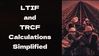 Lost Time Injury Frequency (LTIF) and Total Recordable Case Frequency (TRCF) Calculations Simplified