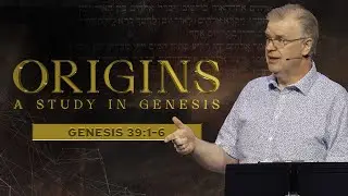 ORIGINS - Genesis 39:1-6 | Sean Sagert