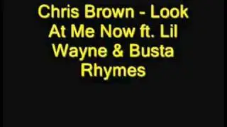Look At Me Now - Chris Brown Ft. Busta Rymes And Lil' Wayne