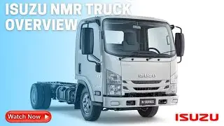 NMR Isuzu Truck Overview | Isuzu NMR Truck