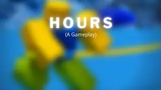 Roblox HOURS Gameplay No Commentary Part 1