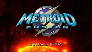 Metroid Fusion: Remastered Soundtrack - Sector 3 (PYR)