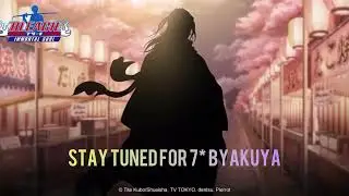 Stay tuned for my 7* Byakuya! (Bleach Immortal Soul/Eternal Soul Anniversary event)
