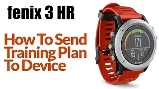 How To Send a Running Training Plan to Garmin fenix 3 HR