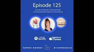 Episode 125 - Lockdown Kindness, Conversational Slang, and we are joined by Ruth Hughes from Curi...