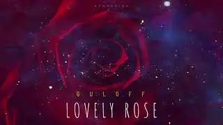 Guloff - Lovely rose  | TURKMEN RAP