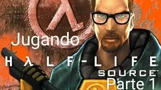 Jugando Half life Parte 1