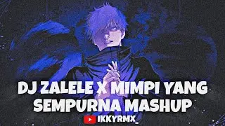 ZALELE X MIMPI YANG SEMPURNA FULL MASHUP FT @bangjarproject