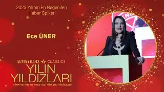2023 Yılının En Beğenilen Haber Spikeri Ece ÜNER